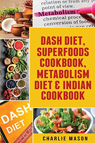Stock image for Dash Diet, Superfoods Cookbook, Metabolism Diet & Indian Cookbook for sale by PlumCircle