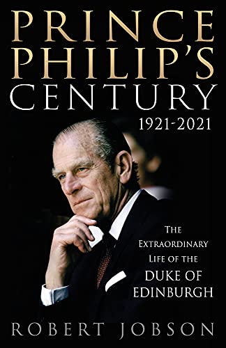 Beispielbild fr Prince Philips Century 1921-2021: The Extraordinary Life of the Duke of Edinburgh zum Verkauf von New Legacy Books