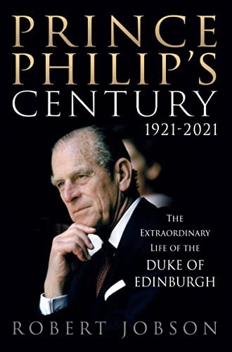 Stock image for Prince Philip's Century 1921-2021 : The Extraordinary Life of the Duke of Edinburgh for sale by Better World Books