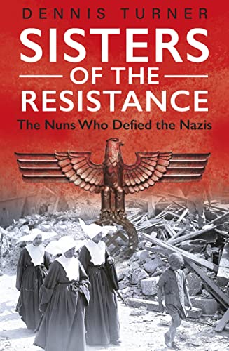 9781913543112: Sisters of the Resistance: The Nuns Who Defied the Nazis