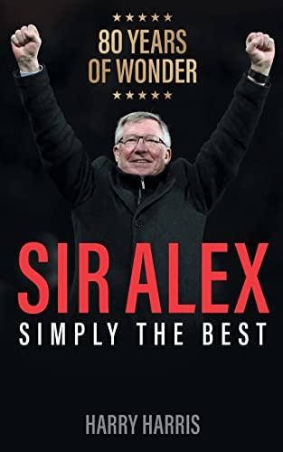 Beispielbild fr SIR ALEX: SIMPLY THE BEST zum Verkauf von Revaluation Books