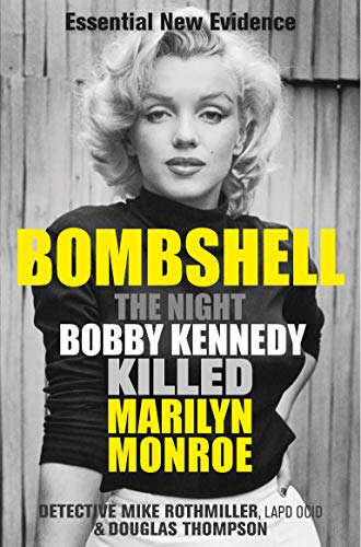 Beispielbild fr Bombshell: The Night Bobby Kennedy Killed Marilyn Monroe zum Verkauf von WorldofBooks