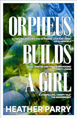 Stock image for Orpheus Builds A Girl for sale by WorldofBooks