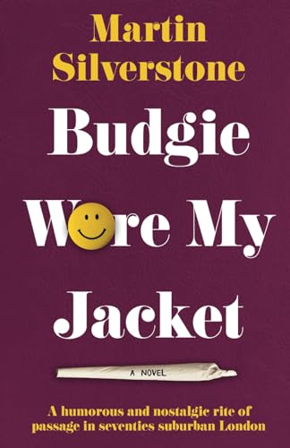 Stock image for Budgie Wore My Jacket: A humorous and nostalgic rite of passage in seventies suburban London for sale by WorldofBooks