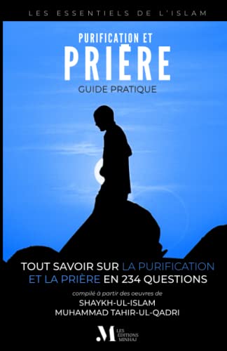 Stock image for Purification & Prire ? Guide Pratique: Tout savoir sur la purification & la prire en 234 questions (French Edition) for sale by Books Unplugged