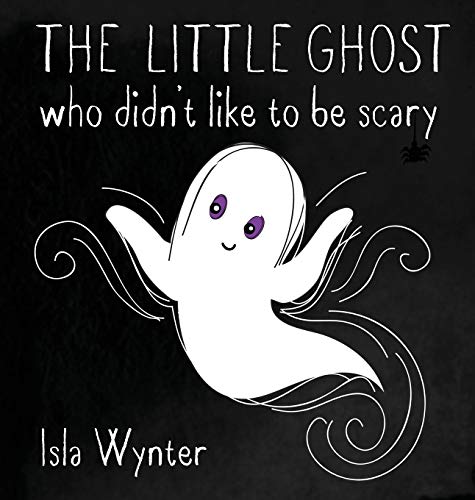 

The Little Ghost Who Didn't Like to Be Scary [Hardcover ]