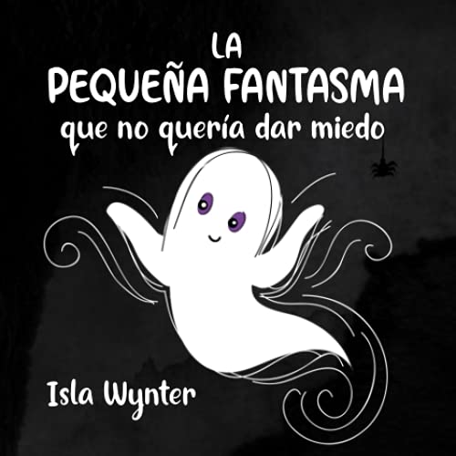 Imagen de archivo de La Pequea Fantasma que no quera dar miedo (Spanish Edition) a la venta por GF Books, Inc.
