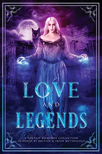 Stock image for Love and Legends: A Fantasy Romance Collection Inspired by British and Irish Mythology for sale by GF Books, Inc.