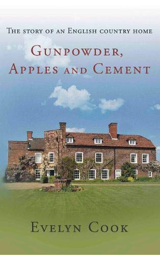 Stock image for Gunpowder, Apples and Cement: the story of an English country home for sale by WorldofBooks