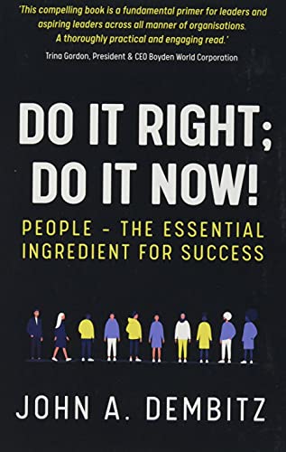 Beispielbild fr Do It Right, Do It Now!: People - the essential ingredient for success zum Verkauf von WorldofBooks