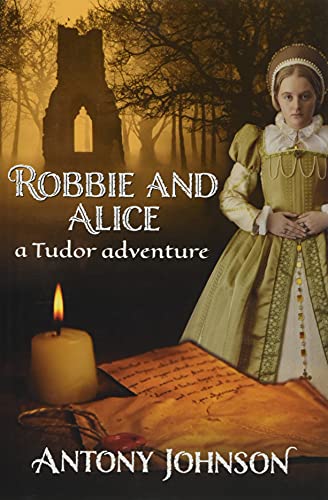 Stock image for Robbie and Alice - a Tudor adventure for sale by WorldofBooks