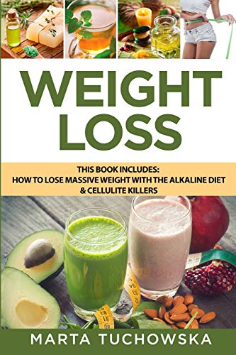 Beispielbild fr Weight Loss: How to Lose Massive Weight with the Alkaline Diet & Cellulite Killers (Weight Loss, Nutrition, Cellulite, Naturopathy) zum Verkauf von PlumCircle