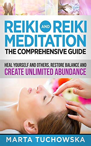 9781913575717: Reiki and Reiki Meditation: The Comprehensive Guide: Heal Yourself and Others, Restore Balance and Create Unlimited Abundance