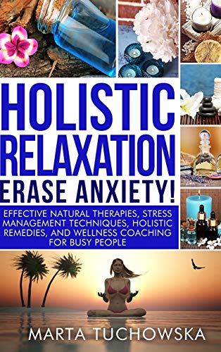 9781913575809: Holistic Relaxation: Natural Therapies, Stress Management and Wellness Coaching for Modern, Busy 21st Century People