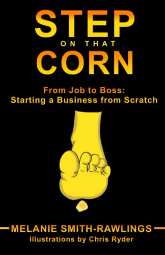 Beispielbild fr Step On That Corn: From Job to Boss: Starting a Business from Scratch zum Verkauf von WorldofBooks
