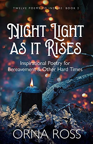 Stock image for Night Light As It Rises: Inspirational Poetry for Bereavement and Other Hard Times (Twelve Poems to Inspire Gift Books) for sale by Lucky's Textbooks