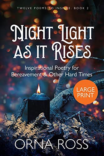 Stock image for Night Light As It Rises: Inspirational Poetry for Bereavement and Other Hard Times (Twelve Poems to Inspire Gift Books) for sale by Lucky's Textbooks