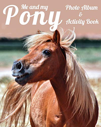 Stock image for Me and My Pony Photo Album & Activity book: Horse Pony coloring photo book, Keepsake, show records, Journal for sale by Lucky's Textbooks