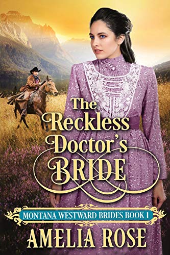 Imagen de archivo de The Reckless Doctor's Bride: Historical Western Mail Order Bride Romance (Montana Westward Brides) a la venta por Books Unplugged