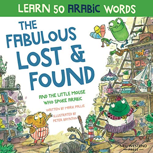 Beispielbild fr The Fabulous Lost & Found and the little mouse who spoke Arabic: laugh as you learn Arabic for kids. Heartwarming Arabic children's book to help learn . books for kids / Bilingual Arabic English) zum Verkauf von ThriftBooks-Dallas