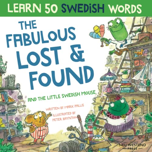 9781913595067: The Fabulous Lost & Found and the little Swedish mouse: Laugh as you learn 50 Swedish words with this fun, heartwarming bilingual English Swedish kids ... book for kids (Learn Swedish for kids)