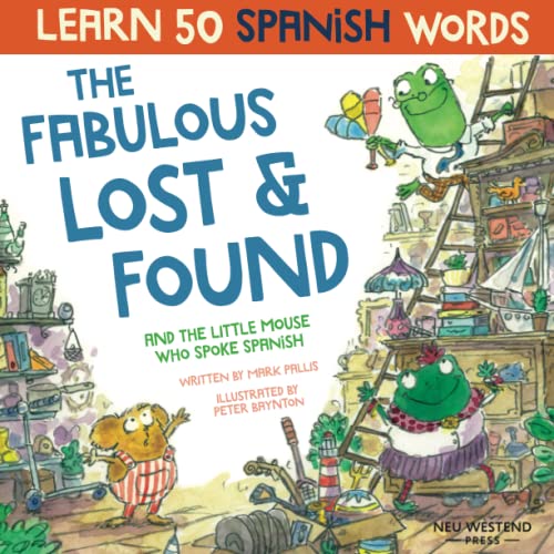 Beispielbild fr The Fabulous Lost & Found and the little mouse who spoke Spanish: Spanish book for kids. Learn 50 Spanish words with a fun, heartwarming bilingual . Spanish for kids) (Learn Spanish for kids) zum Verkauf von ThriftBooks-Dallas
