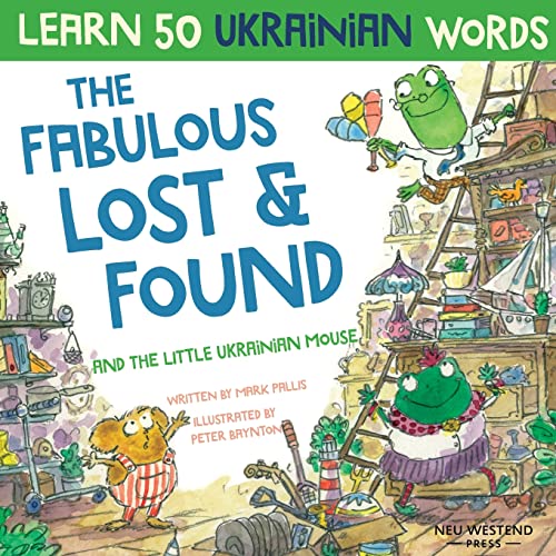 Beispielbild fr The Fabulous Lost & Found and the little Ukrainian mouse: heartwarming & fun bilingual English Ukrainian book for kids to learn 50 Ukrainian words . the Story Powered Language Learning Method) zum Verkauf von ZBK Books