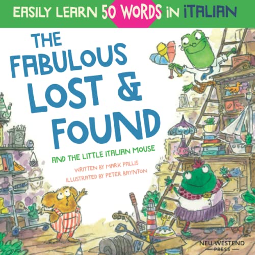 Beispielbild fr The Fabulous Lost & Found and the little Italian mouse: heartwarming & fun Italian book for kids to learn 50 words in Italian (bilingual Italian . the Story-powered language learning method) zum Verkauf von WorldofBooks