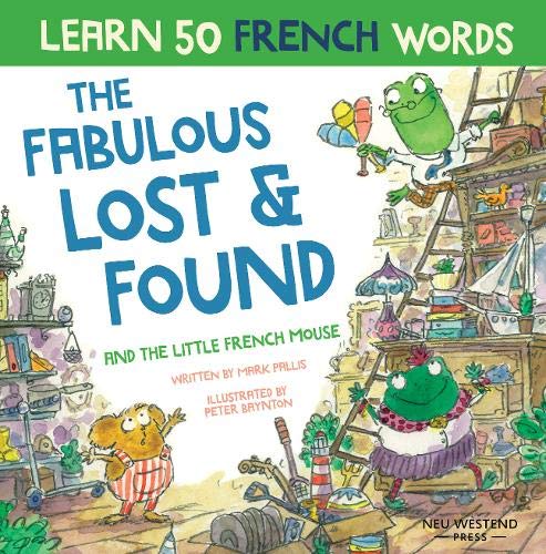 Beispielbild fr The Fabulous Lost & Found and the little French mouse: laugh as you learn 50 French words with this heartwarming, fun bilingual English French book for kids zum Verkauf von Monster Bookshop