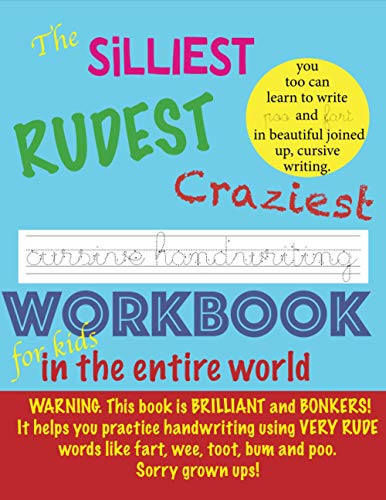 Stock image for The Silliest Rudest Craziest Cursive Handwriting workbook for kids in the entire world: Hilarious, fun cursive handwriting, cursive handwriting . Supplies: Helping You to Help Them.) for sale by Books Unplugged
