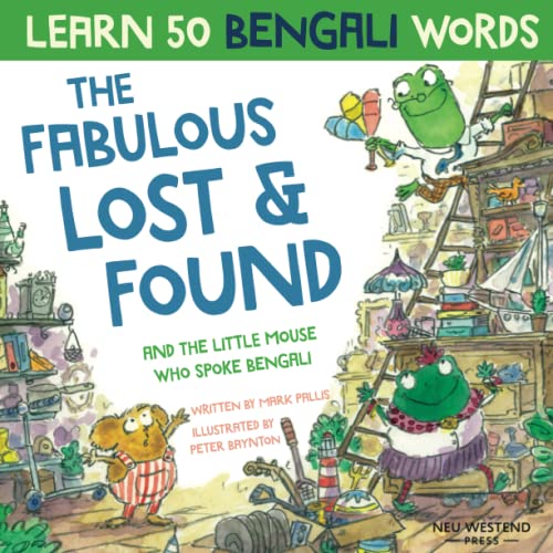 Imagen de archivo de The Fabulous Lost & Found and the little mouse who spoke Bengali: Laugh as you learn 50 words in Bengali for kids. Bilingual English Bengali childrens books; Bangla language kids story book a la venta por Books Unplugged