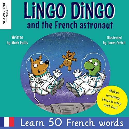 Beispielbild fr Lingo Dingo and the French Astronaut: Laugh and learn French for kids; bilingual French English kids book; teaching young kids French; easy childrens . the Story Powered Language Learning Method) zum Verkauf von Zoom Books Company