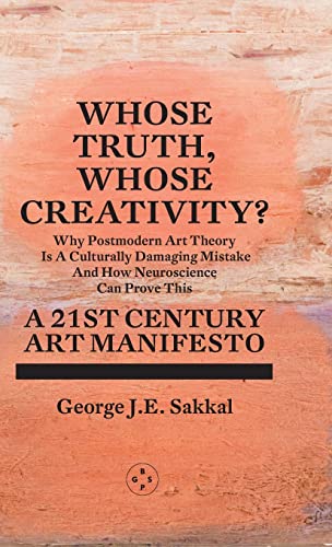 Stock image for Whose Truth, Whose Creativity? A 21st Century Art Manifesto for sale by WeBuyBooks