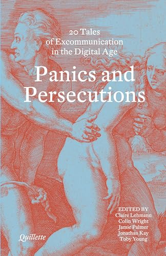 9781913606725: Panics and Persecutions - 20 Quillette Tales of Excommunication in the Digital Age