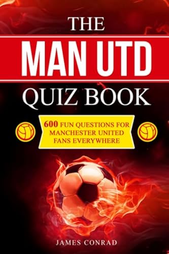 Stock image for The Man Utd Quiz Book: 600 Fun Questions for Manchester United Fans Everywhere (Football Quiz Books) for sale by WorldofBooks