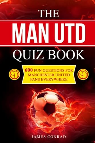 Stock image for The Man Utd Quiz Book: 600 Fun Questions for Manchester United Fans Everywhere (Football Quiz Books) for sale by GF Books, Inc.