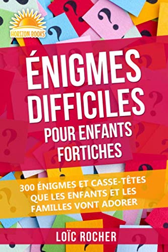 Beispielbild fr nigmes Difficiles Pour Enfants Fortiches: 300 nigmes Et Casse-Ttes Que Les Enfants Et Les Familles Vont Adorer (French Edition) zum Verkauf von GF Books, Inc.