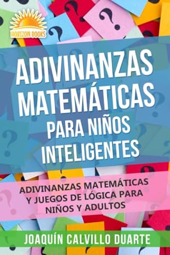 Stock image for Adivinanzas Matemticas Para Nios Inteligentes: Adivinanzas Matemticas Y Juegos De Lgica Para Nios Y Adultos (Spanish Edition) for sale by Books Unplugged