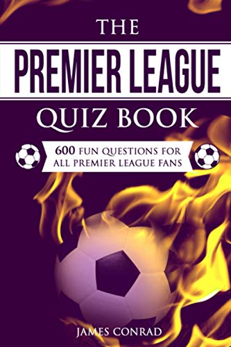 Stock image for The Premier League Quizbook: 600 Fun Questions For All Premier League Fans (Quizzes For Football Fans) for sale by SecondSale