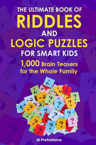 Beispielbild fr The Ultimate Book of Riddles and Logic Puzzles for Smart Kids: 1,000 Brain Teasers for the Whole Family (Thinking Books for Kids) zum Verkauf von Book Deals