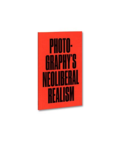 Imagen de archivo de Photography's Neoliberal Realism: 4 (DISCOURSE) a la venta por WorldofBooks