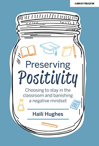 Stock image for Preserving Positivity: Choosing to stay in the classroom and banishing a negative mindset for sale by WorldofBooks