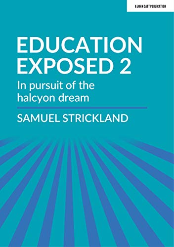 Beispielbild fr Education Exposed 2: In pursuit of the halcyon dream: The curriculum is God, so make it so zum Verkauf von WorldofBooks