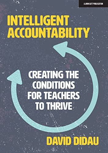 Beispielbild fr Intelligent Accountability: Creating the conditions for teachers to thrive zum Verkauf von WorldofBooks
