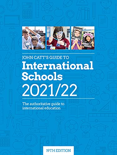 Imagen de archivo de John Catt?s Guide to International Schools 2021/22: The Authoritative Guide to International Education (Schools Guides) a la venta por medimops