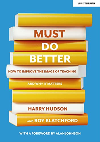 Imagen de archivo de Must do better: How to improve the image of teaching and why it matters a la venta por AwesomeBooks