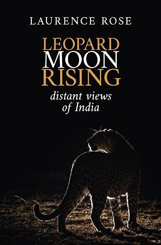 Beispielbild fr Leopard Moon Rising: Distant views of India zum Verkauf von AwesomeBooks