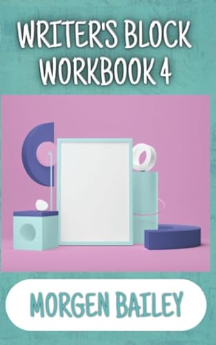 Stock image for Writer's Block Workbook 4 (Morgen Bailey's Creative Writing Workbooks) for sale by GF Books, Inc.
