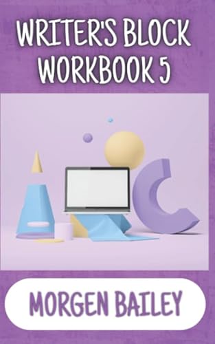 Stock image for Writer's Block Workbook 5 (Morgen Bailey's Creative Writing Workbooks) for sale by Books Unplugged