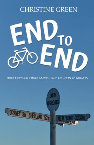 Stock image for End to End: How I Cycled From Land's End to John O' Groats for sale by Goldstone Books